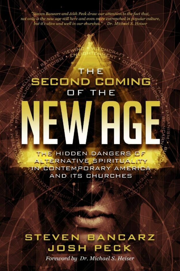 "The Second Coming of the New Age: The Hidden Dangers of Alternative Spirituality in Contemporary America and Its Churches" by Steven Bancarz and Josh Peck