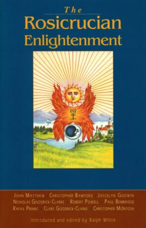 "The Rosicrucian Enlightenment Revisited" edited by Ralph White
