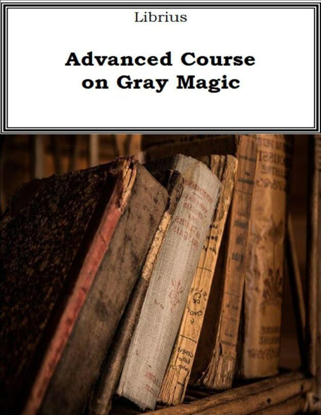 "Advanced Course on Gray Magic" by Librius