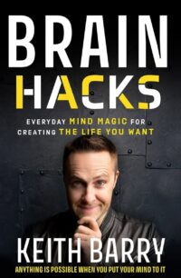 "Brain Hacks: Everyday Mind Magic for Creating the Life You Want" by Keith Barry (incomplete)