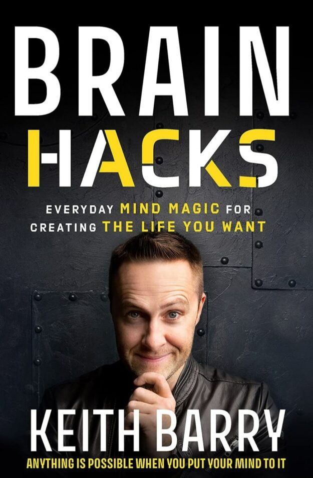 "Brain Hacks: Everyday Mind Magic for Creating the Life You Want" by Keith Barry (incomplete)