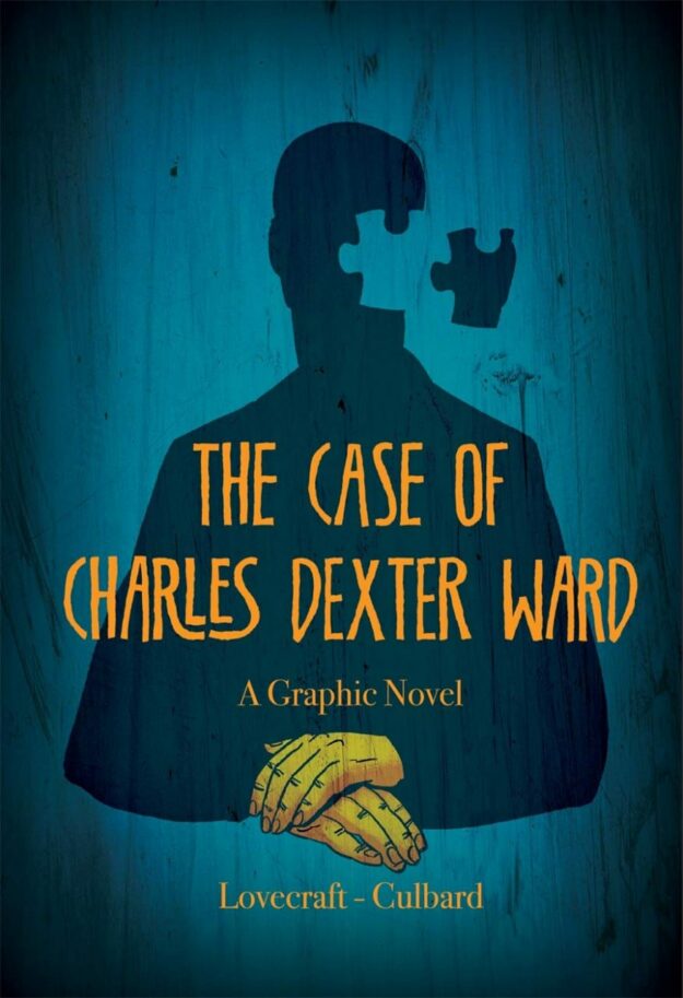 "The Case of Charles Dexter Ward: A Graphic Novel" by H.P. Lovecraft and I.N.J. Culbard