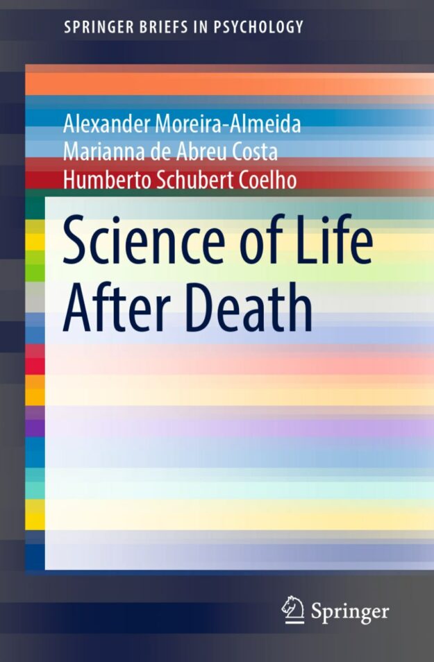"Science of Life After Death" by Alexander Moreira-Almeida, Marianna de Abreu Costa and Humberto Schubert Coelho