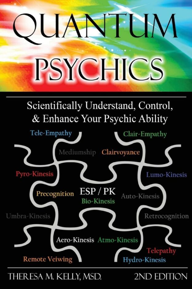 "Quantum Psychics: Scientifically Understand, Control and Enhance Your Psychic Ability" by Theresa M. Kelly (incomplete)