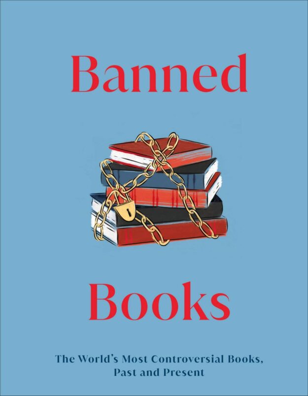 "Banned Books: The World's Most Controversial Books, Past and Present" by DK