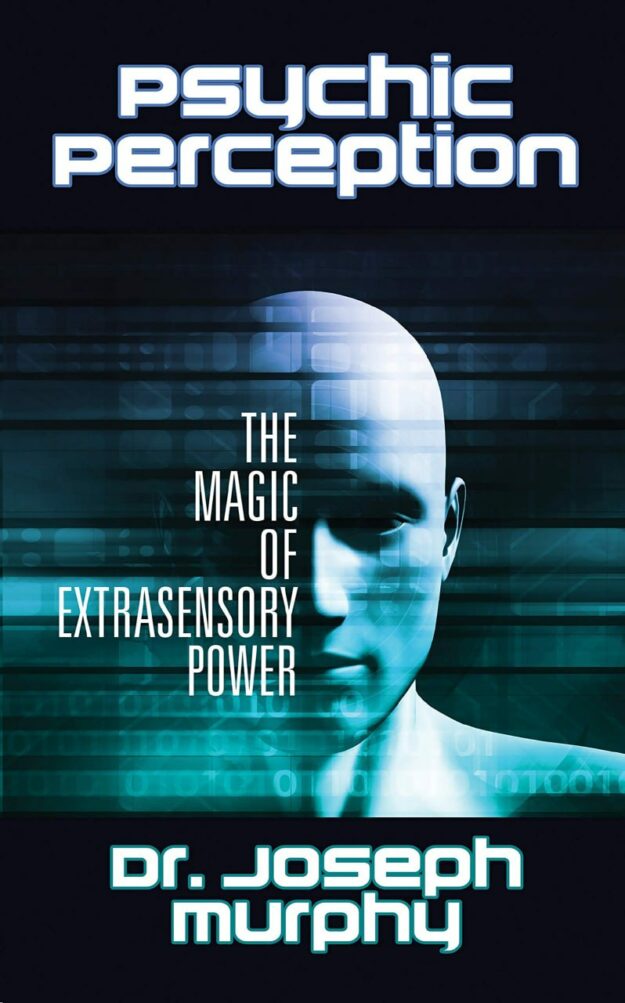 "Psychic Perception: The Magic of Extrasensory Power" by Joseph Murphy
