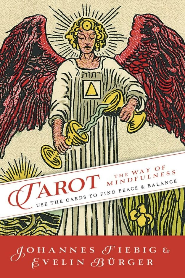 "Tarot: The Way of Mindfulness: Use the Cards to Find Peace & Balance" by Johannes Fiebig and Evelin Burger
