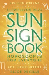 "Llewellyn's 2023 Sun Sign Book: Horoscopes for Everyone" by Alice DeVille
