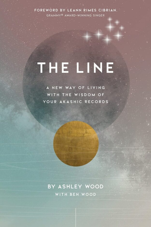 "The Line: A New Way of Living with the Wisdom of Your Akashic Records" by Ashley Wood
