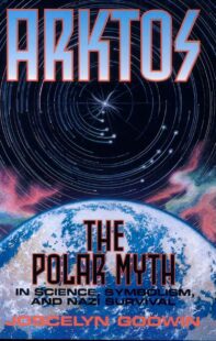 "Arktos: The Polar Myth in Science, Symbolism, and Nazi Survival" by Joscelyn Godwin