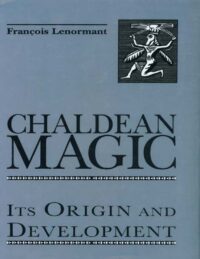 "Chaldean Magic: Its Origin and Development" by Francois Lenormant