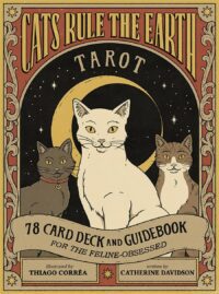 "Cats Rule the Earth Tarot: 78-Card Deck and Guidebook for the Feline-Obsessed" by Catherine Davidson