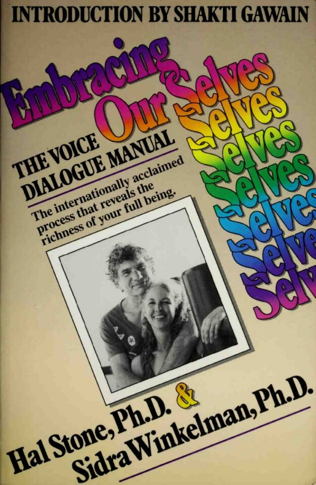 "Embracing Our Selves: The Voice Dialogue Manual" by Hal Stone and Sidra Winkelman (1989 edition scan)