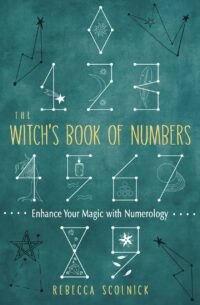 "The Witch's Book of Numbers: Enhance Your Magic with Numerology" by Rebecca Scolnick