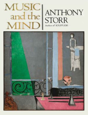 "Music and the Mind" by Anthony Storr