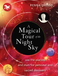 "A Magical Tour of the Night Sky: Use the Planets and Stars for Personal and Sacred Discovery" by Renna Shesso