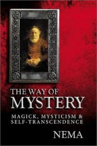 "The Way of Mystery: Magick, Mysticism & Self-Transcendence" by Nema