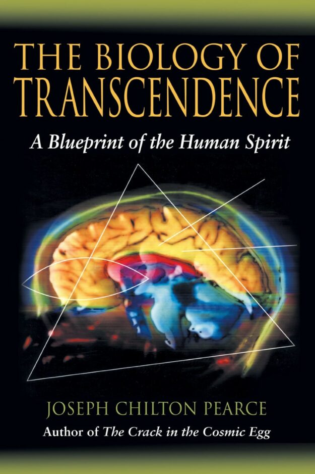 "The Biology of Transcendence: A Blueprint of the Human Spirit" by Joseph Chilton Pearce