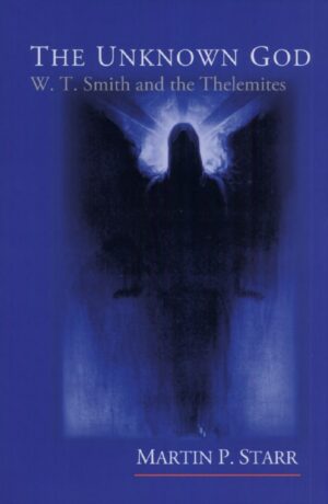 "The Unknown God: W.T. Smith and the Thelemites" by Martin P. Starr (incomplete)