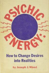 "Psychic Energy: How to Change Desires into Realities" by Joseph J. Weed