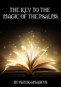 "The Key to the Magic of the Psalms" by Pater Amadeus