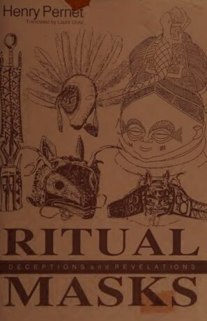 "Ritual Masks: Deceptions and Revelations" by Henry Pernet