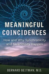 "Meaningful Coincidences: How and Why Synchronicity and Serendipity Happen" by Bernard Beitman