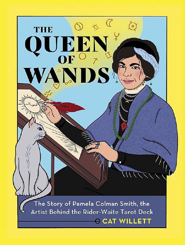 "The Queen of Wands: The Story of Pamela Colman Smith, the Artist Behind the Rider-Waite Tarot Deck" by Cat Willett