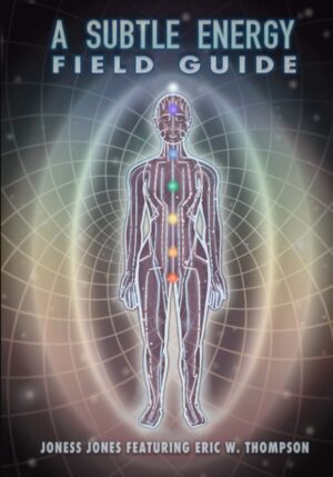"A Subtle Energy Field Guide" by Joness Jones featuring Eric W. Thompson