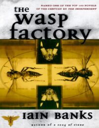 "The Wasp Factory" by Iain Banks