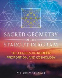 "Sacred Geometry of the Starcut Diagram: The Genesis of Number, Proportion, and Cosmology" by Malcolm Stewart