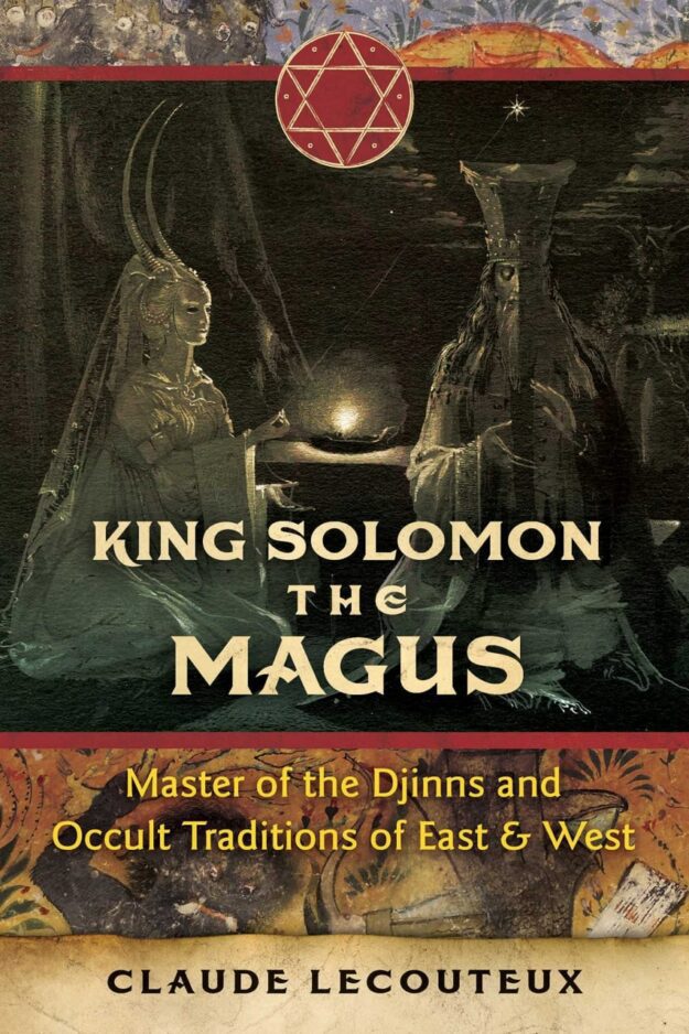 "King Solomon the Magus: Master of the Djinns and Occult Traditions of East and West" by Claude Lecouteux