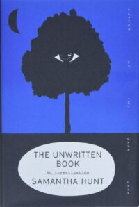 "The Unwritten Book: An Investigation" by Samantha Hunt
