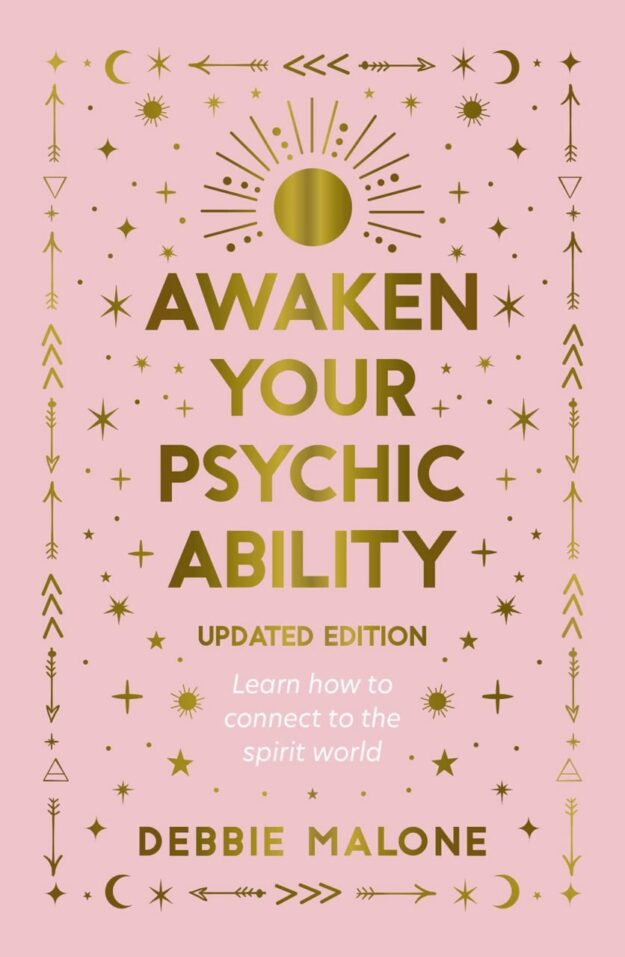 "Awaken your Psychic Ability: Learn How to Connect to the Spirit World" by Debbie Malone (updated edition)