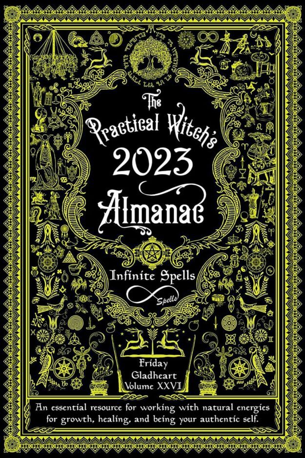 "The Practical Witch's Almanac 2023: Infinite Spells" by Friday Gladheart