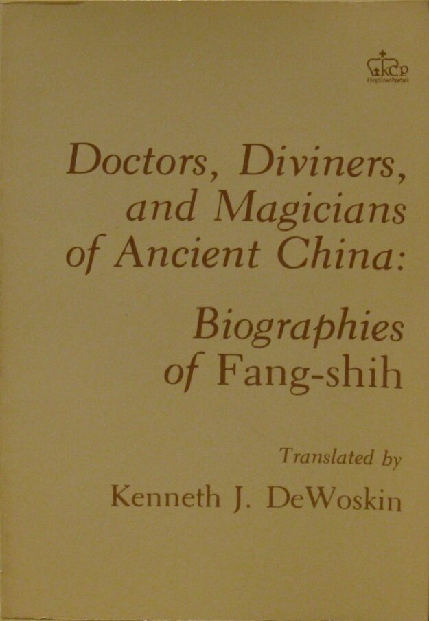 "Doctors, Diviners, and Magicians of Ancient China: Biographies of Fang-Shih" by Kenneth J. DeWoskin