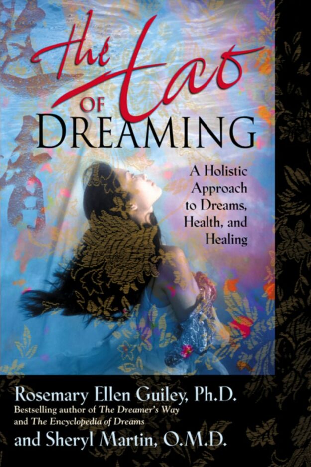 "The Tao of Dreaming: A Holistic Approach to Dreams, Health, and Healing" by Rosemary Ellen Guiley and Sheryl Martin
