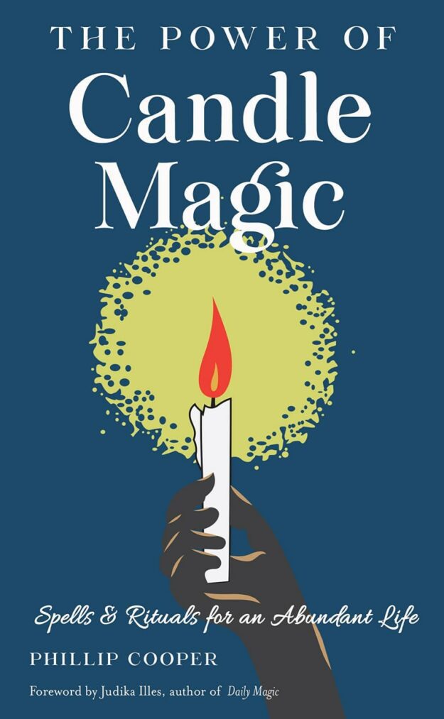 "The Power of Candle Magic: Spells and Rituals for an Abundant Life" by Phillip Cooper