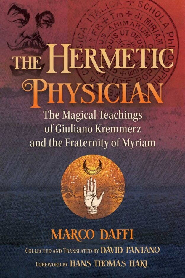 "The Hermetic Physician: The Magical Teachings of Giuliano Kremmerz and the Fraternity of Myriam" by Marco Daffi