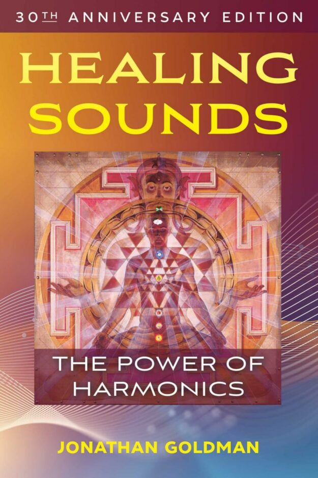 "Healing Sounds: The Power of Harmonics" by Jonathan Goldman (4th edition)