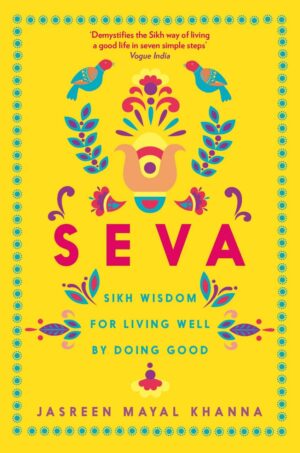 "Seva: Sikh Wisdom for Living Well by Doing Good" by Jasreen Mayal Khanna