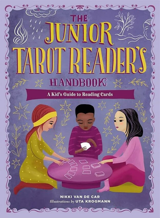 "The Junior Tarot Reader's Handbook: A Kid's Guide to Reading Cards" by Nikki Van De Car
