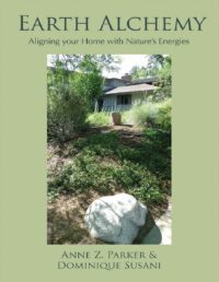 "Earth Alchemy: Aligning Your Home with Nature's Energies" by Anne Parker and Dominique Susani