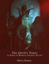"The Devil's Tome: A Book of Modern Satanic Ritual" by Shiva Honey