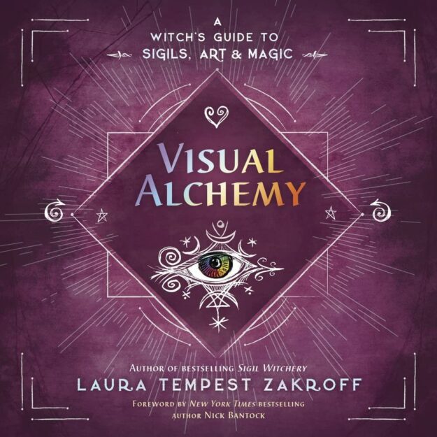 "Visual Alchemy: A Witch's Guide to Sigils, Art & Magic" by Laura Tempest Zakroff