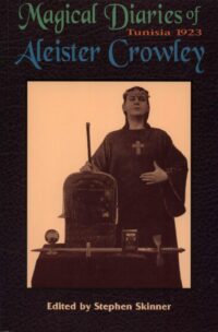 "Magical Diaries of Aleister Crowley: Tunisia 1923" edited by Stephen Skinner
