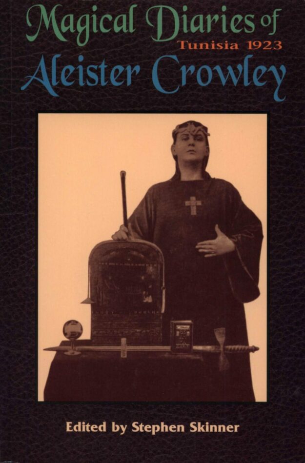 "Magical Diaries of Aleister Crowley: Tunisia 1923" edited by Stephen Skinner