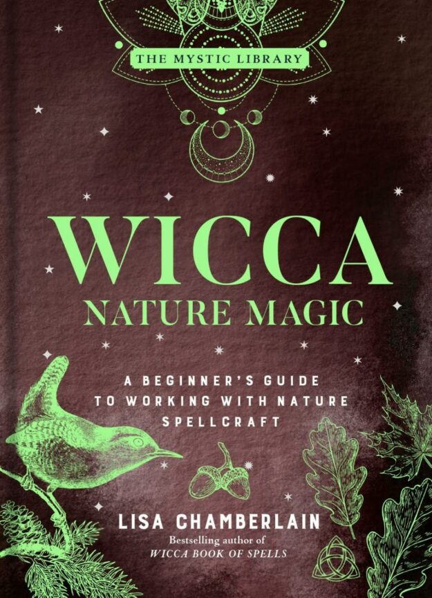 "Wicca Nature Magic: A Beginner's Guide to Working with Nature Spellcraft" by Lisa Chamberlain