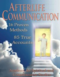 "Afterlife Communication: 16 Proven Methods, 85 True Accounts" edited by R. Craig Hogan