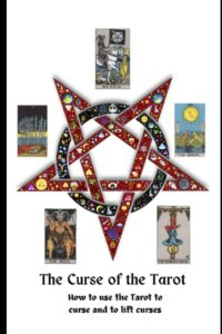 "The Curse of the Tarot: How to Tse the Tarot to Curse and Lift Curses" by Sirius Rising